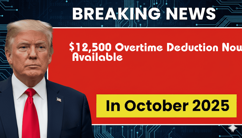 $12,500 Overtime Deduction Now Available Through Comprehensive New Legislation