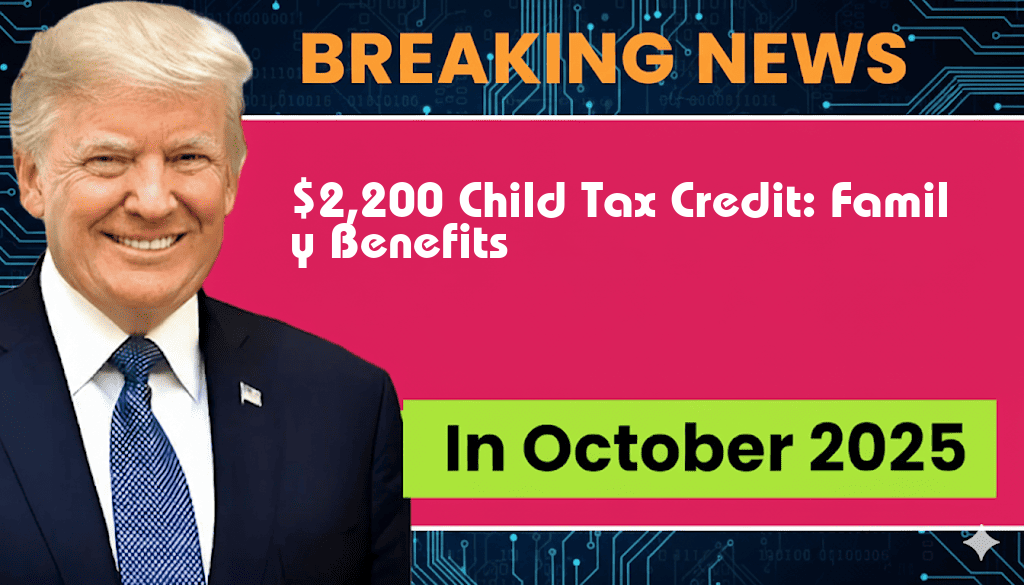 $2,200 Child Tax Credit: Discover How Much Your Family Will Benefit!
