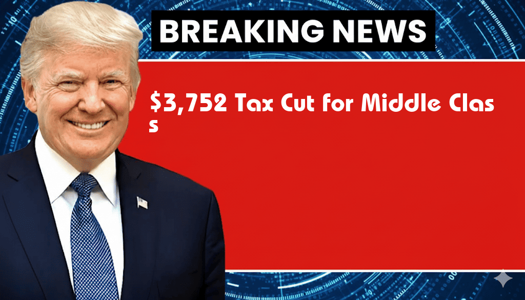 New Law Promises $3,752 Tax Cut for Middle Class Across All 50 States